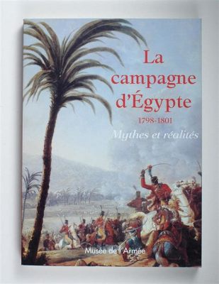  La Campagne d'Égypte: Une aventure militaire et une fenêtre sur l'esprit des Lumières